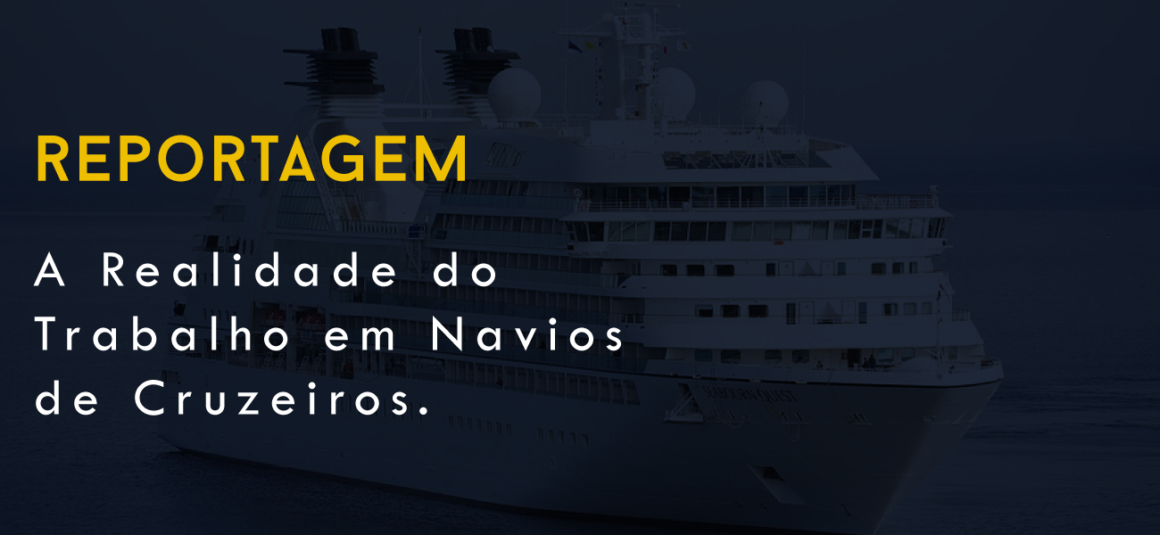 Reportagem: “A Realidade do Trabalho em Navios de Cruzeiros”