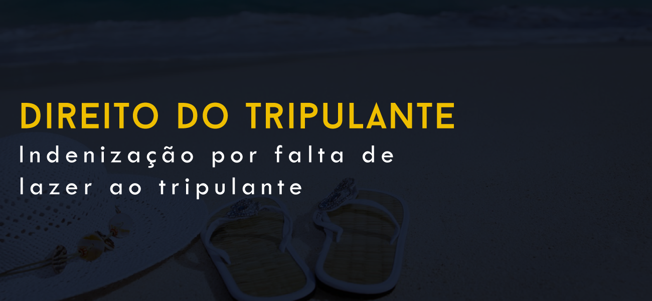 Indenização por falta de lazer ao tripulante