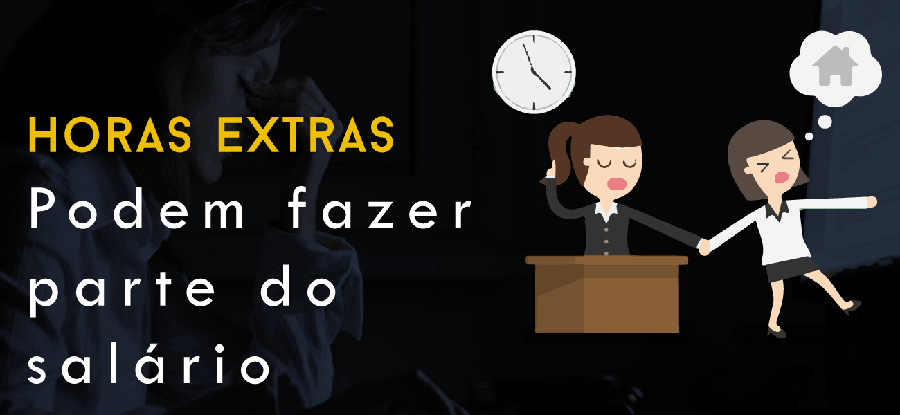 HORAS EXTRAS DIARIAMENTE PASSAM A FAZER PARTE DO SALÁRIO!