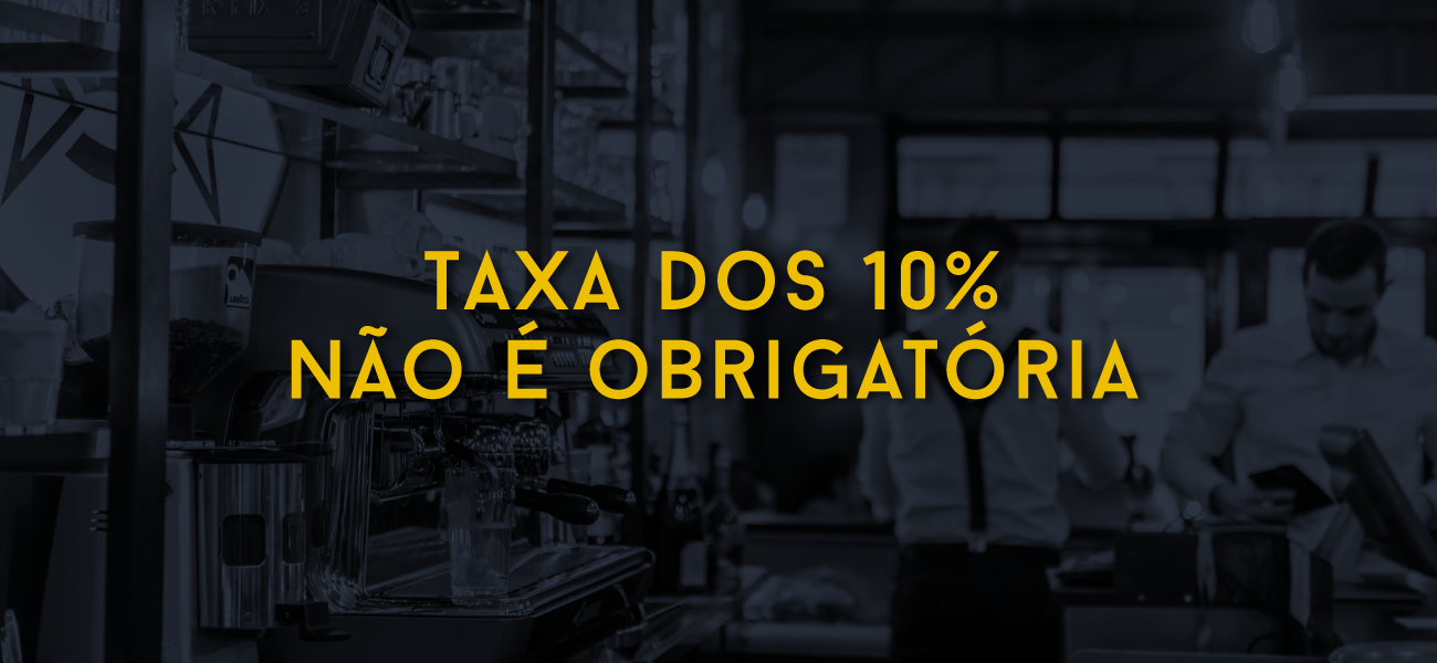 Taxa dos 10% não é obrigatória