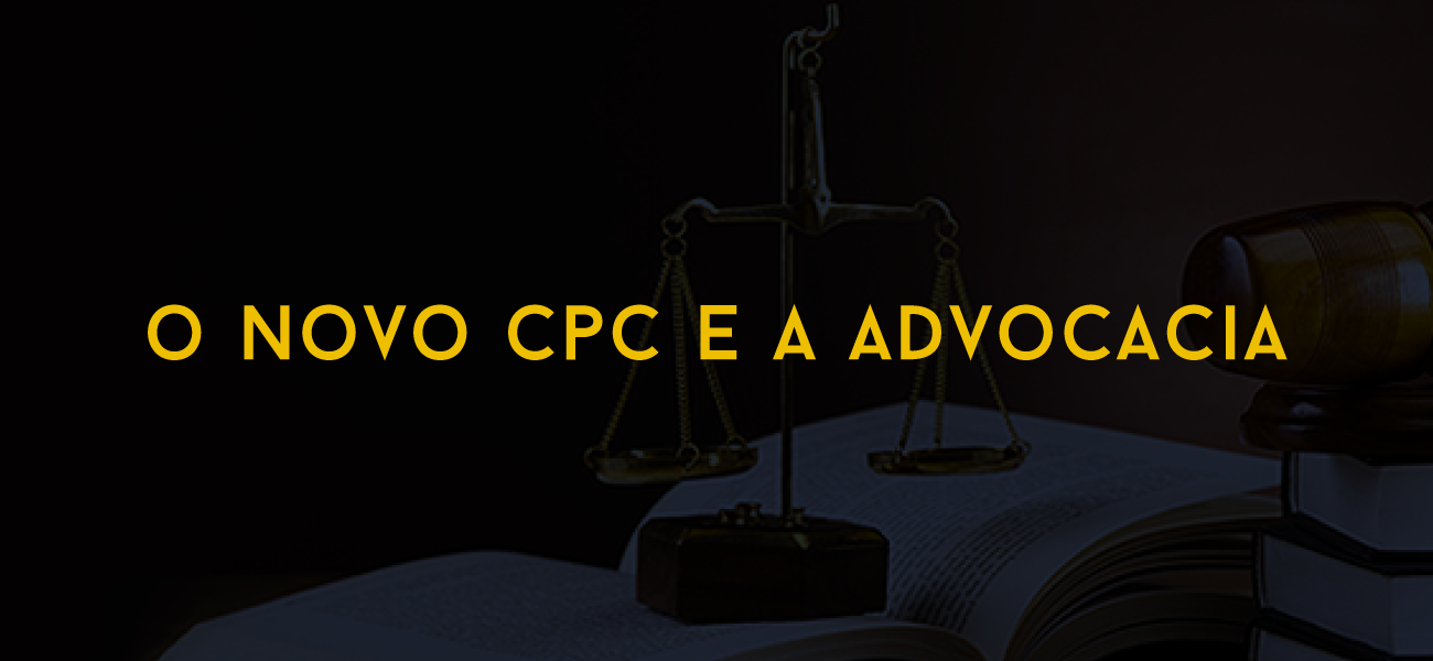 O Novo CPC e a advocacia